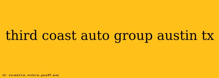 third coast auto group austin tx