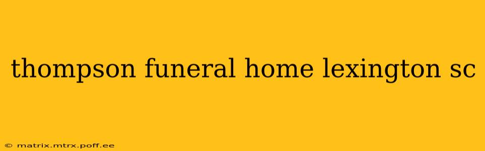 thompson funeral home lexington sc