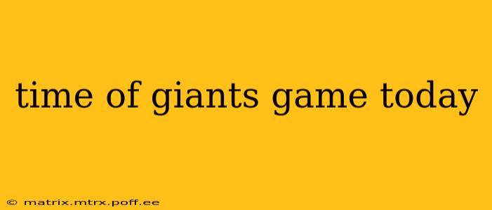 time of giants game today