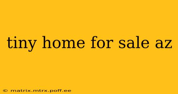 tiny home for sale az