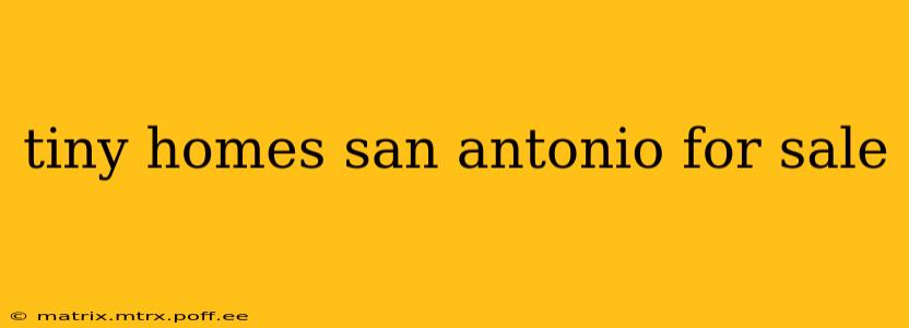 tiny homes san antonio for sale