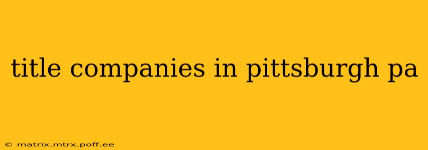 title companies in pittsburgh pa