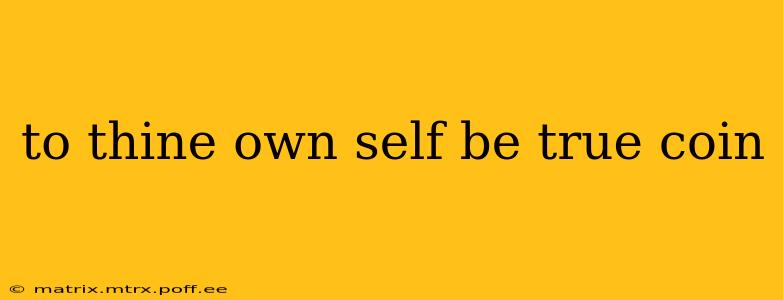 to thine own self be true coin