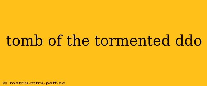 tomb of the tormented ddo
