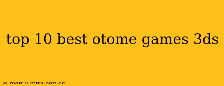 top 10 best otome games 3ds