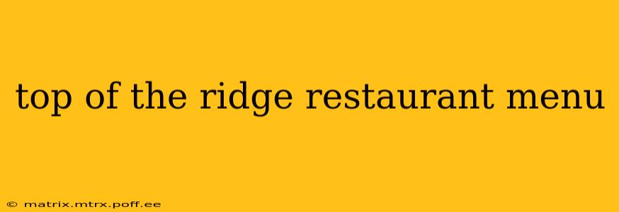 top of the ridge restaurant menu