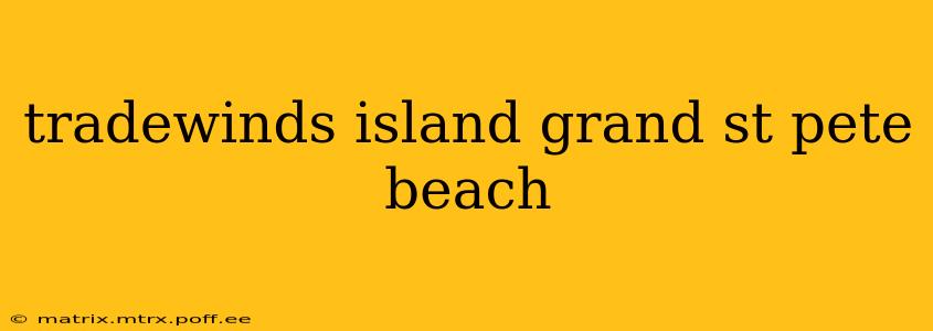 tradewinds island grand st pete beach