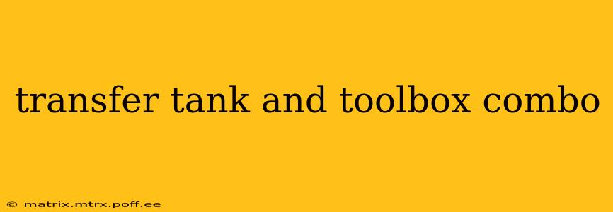 transfer tank and toolbox combo
