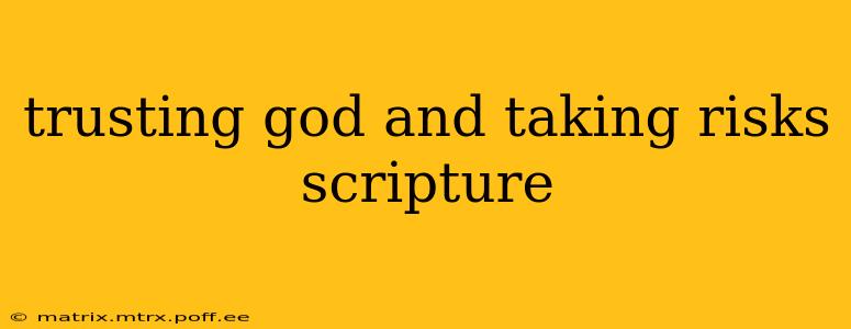 trusting god and taking risks scripture