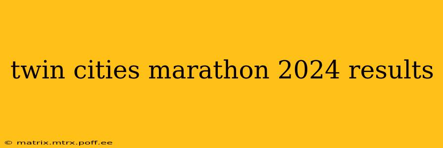twin cities marathon 2024 results