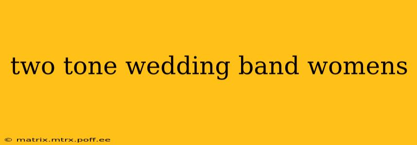 two tone wedding band womens