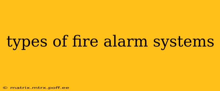 types of fire alarm systems