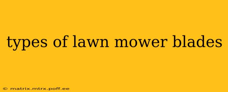 types of lawn mower blades
