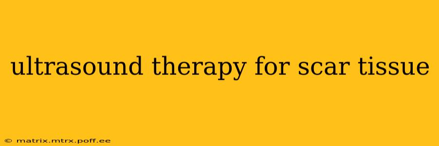 ultrasound therapy for scar tissue