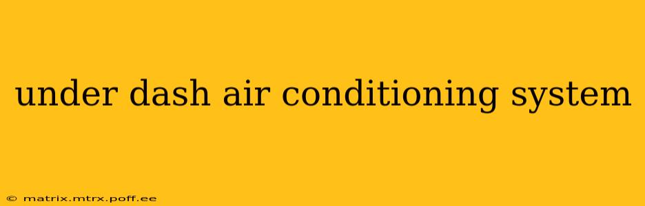 under dash air conditioning system