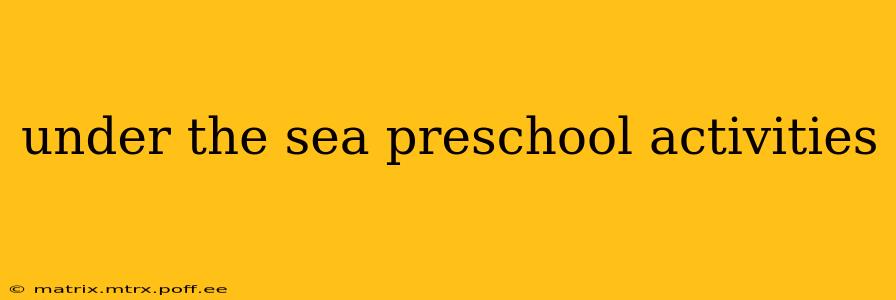 under the sea preschool activities