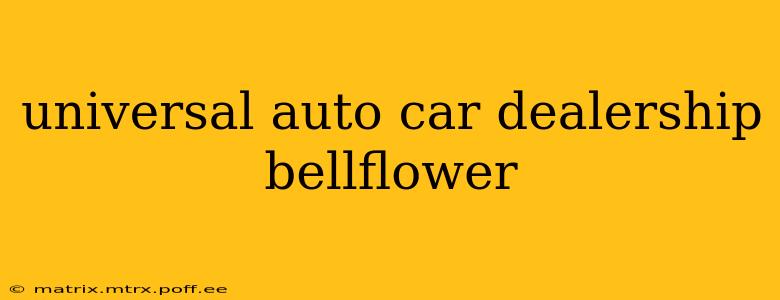 universal auto car dealership bellflower