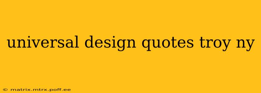 universal design quotes troy ny
