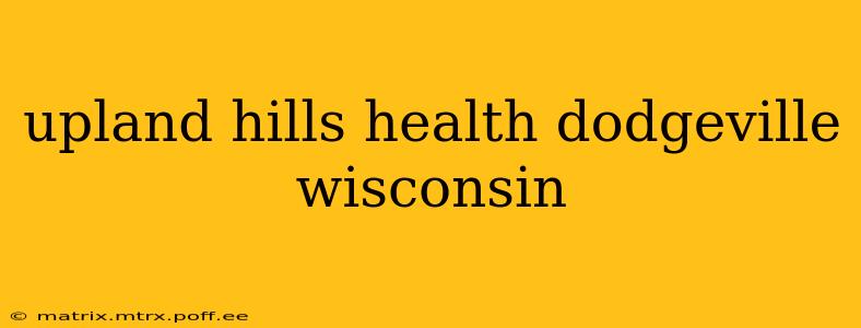 upland hills health dodgeville wisconsin