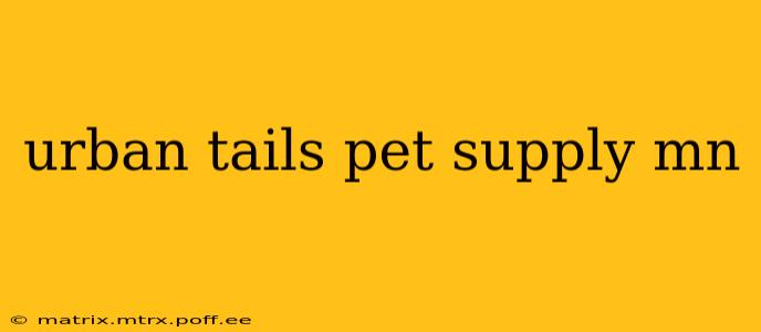 urban tails pet supply mn
