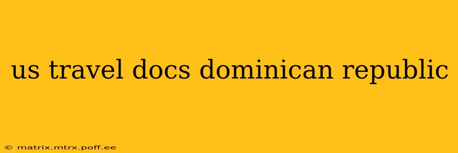 us travel docs dominican republic