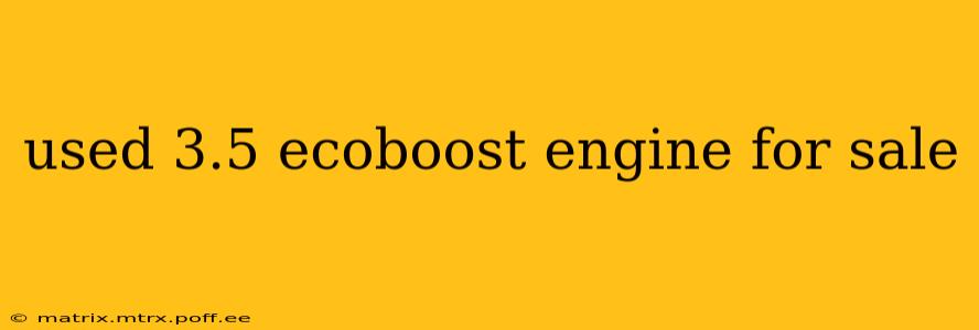 used 3.5 ecoboost engine for sale