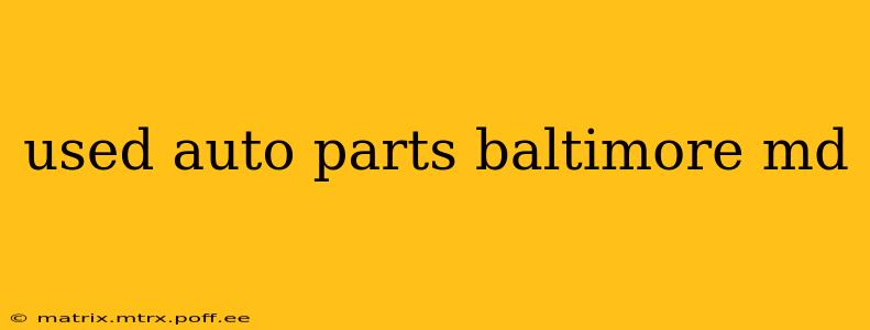used auto parts baltimore md