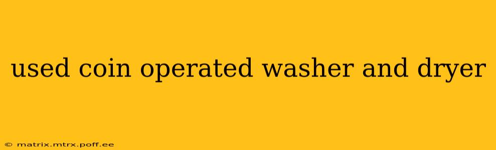 used coin operated washer and dryer