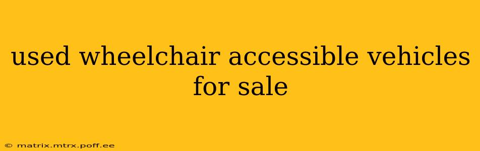 used wheelchair accessible vehicles for sale