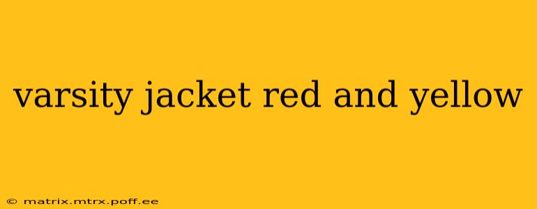 varsity jacket red and yellow