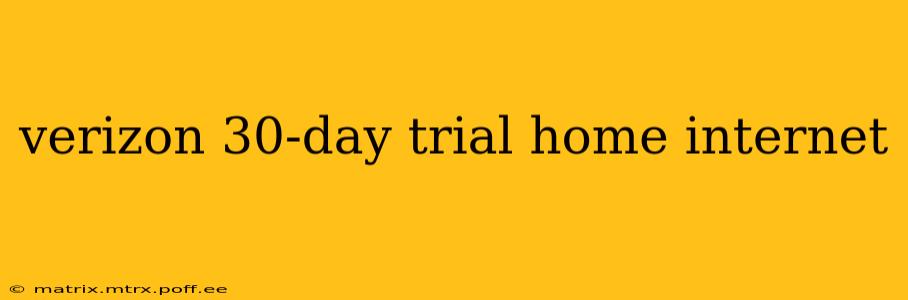 verizon 30-day trial home internet
