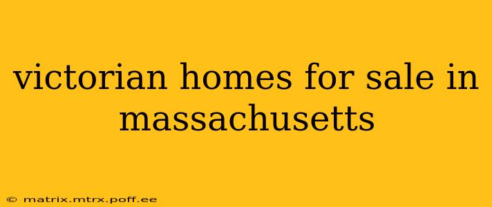 victorian homes for sale in massachusetts