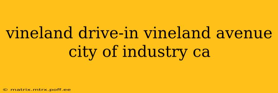 vineland drive-in vineland avenue city of industry ca