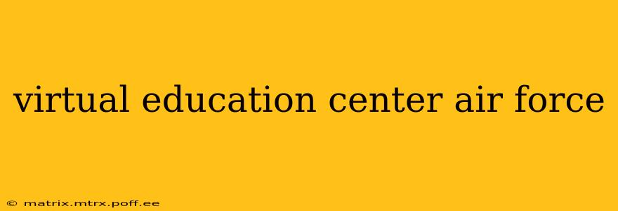 virtual education center air force