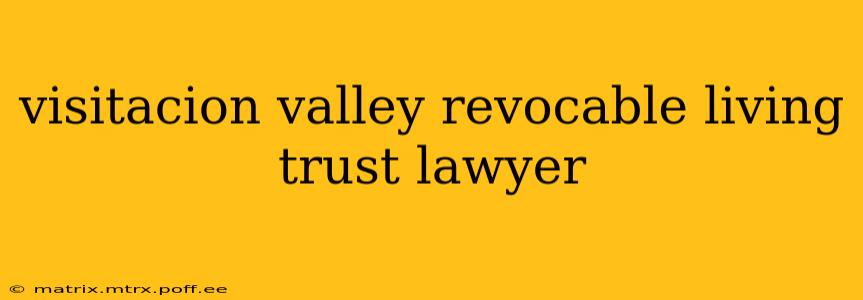 visitacion valley revocable living trust lawyer