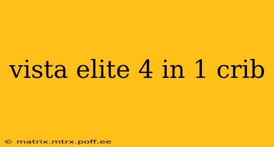 vista elite 4 in 1 crib