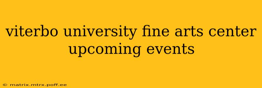 viterbo university fine arts center upcoming events