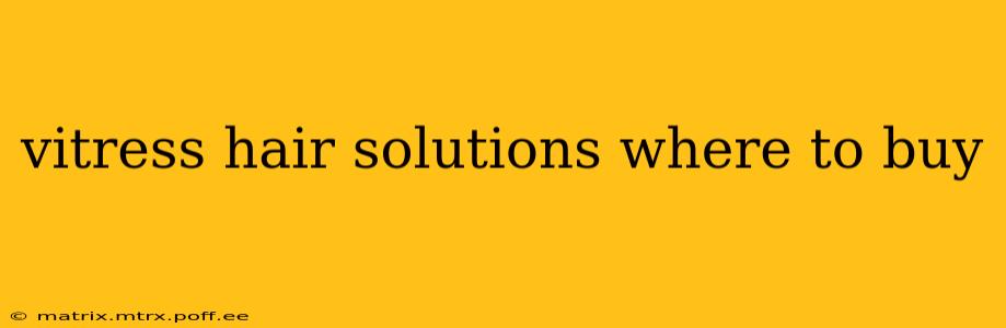 vitress hair solutions where to buy