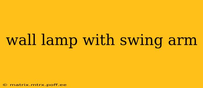 wall lamp with swing arm