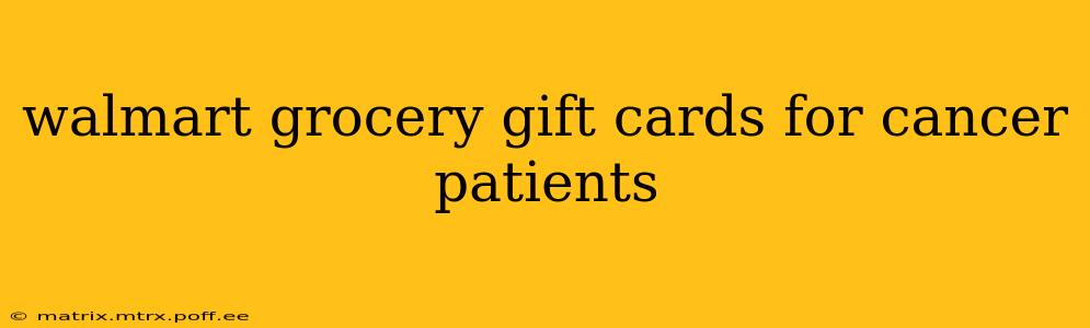 walmart grocery gift cards for cancer patients