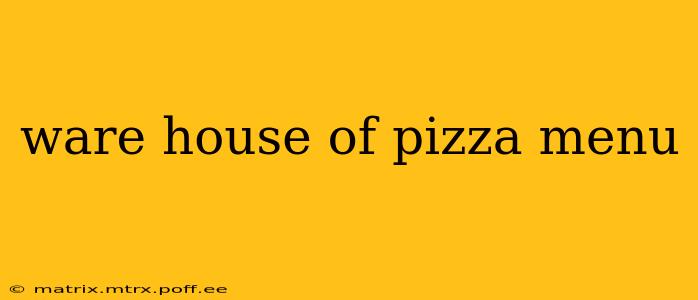 ware house of pizza menu