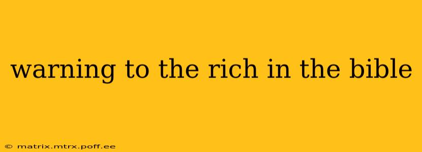 warning to the rich in the bible