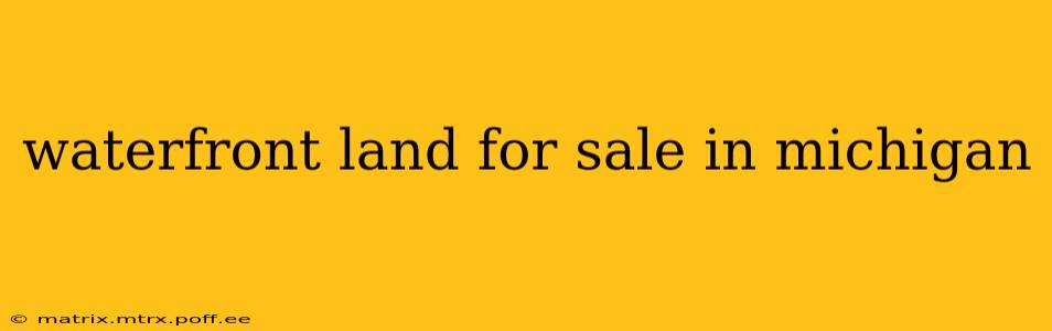 waterfront land for sale in michigan