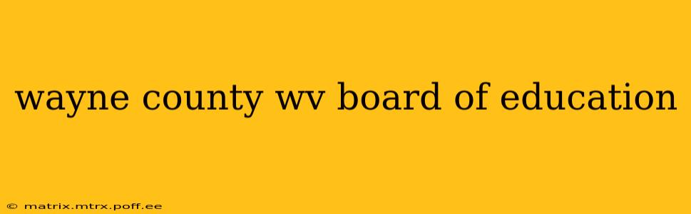 wayne county wv board of education