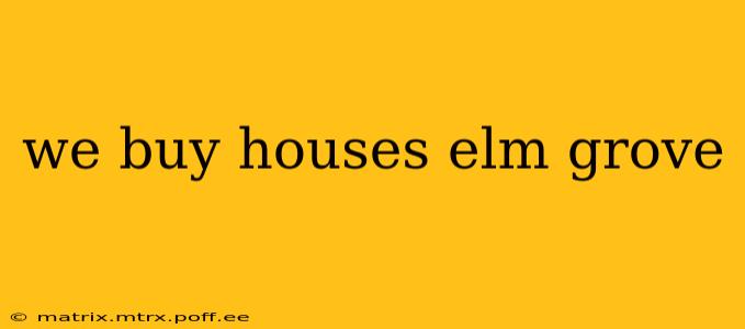 we buy houses elm grove