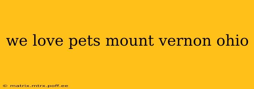 we love pets mount vernon ohio