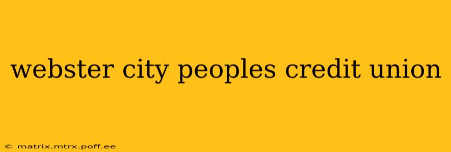 webster city peoples credit union