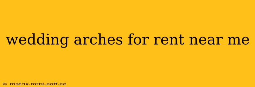 wedding arches for rent near me