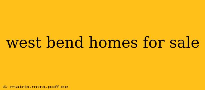 west bend homes for sale