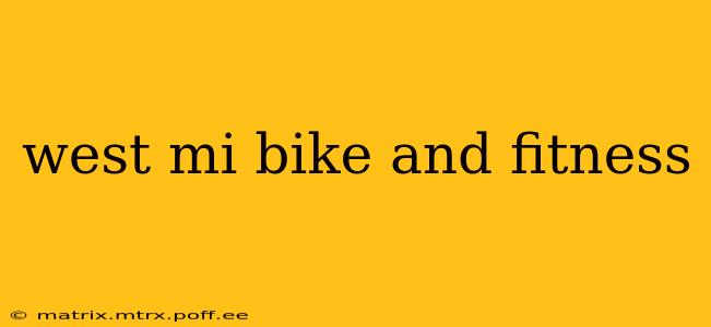 west mi bike and fitness